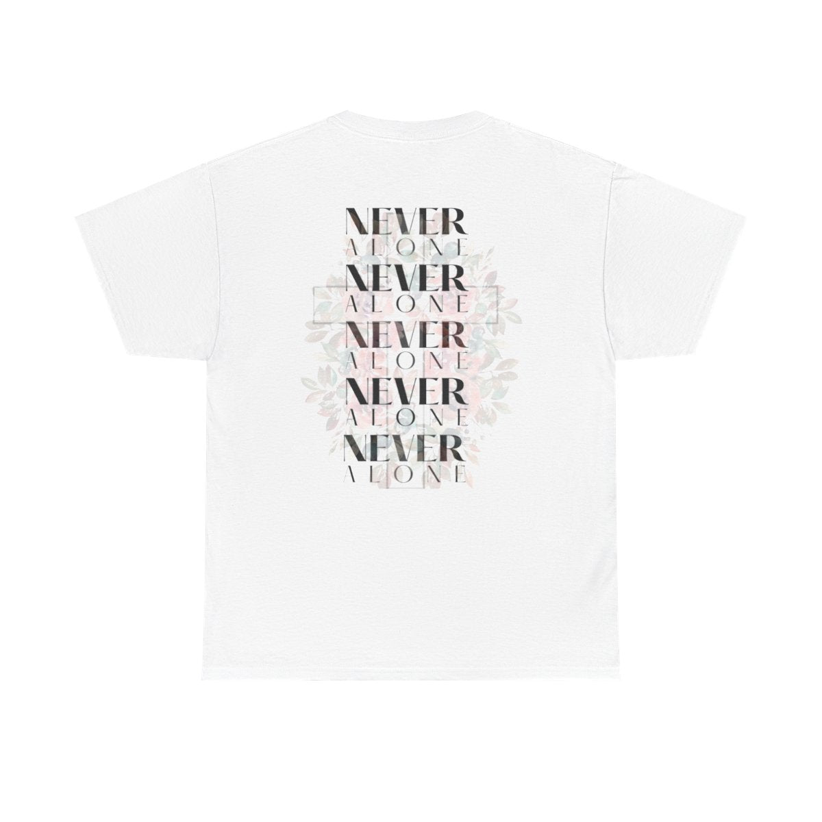 "Never Alone" Tee | Never Abandoned Co